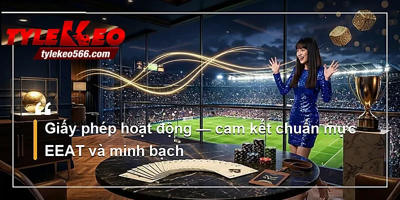 Giấy phép hoạt động — cam kết chuẩn mực EEAT và minh bạch