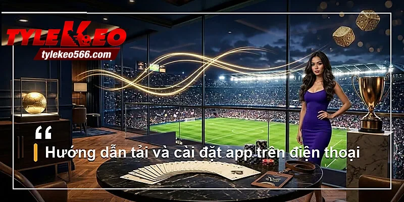 Hướng dẫn tải và cài đặt app trên điện thoại