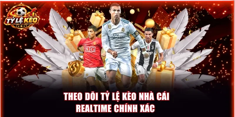 Theo dõi tỷ lệ kèo nhà cái realtime chính xác